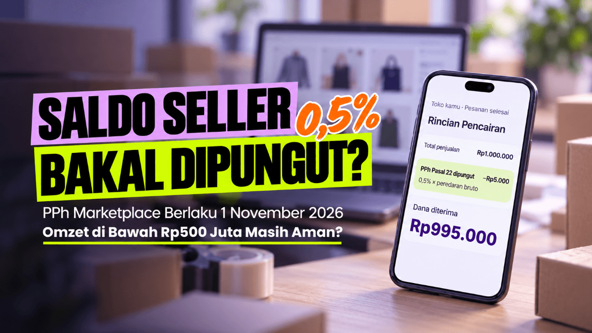 Saldo Seller Bakal Dipungut 0,5% Mulai 1 November: Omzet di Bawah Rp500 Juta Masih Aman?